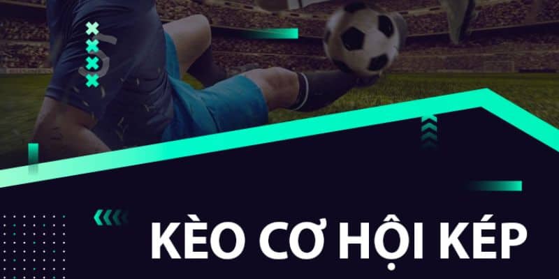 Kèo Cơ Hội Kép Là Gì? Cùng Tìm Hiểu Chi Tiết Tại NEW88 1 Kèo cơ hội kép và những thông tin liên quan